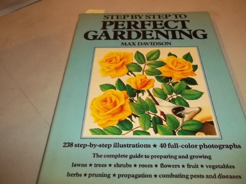 Imagen de archivo de Step by Step to Perfect Gardening a la venta por Better World Books
