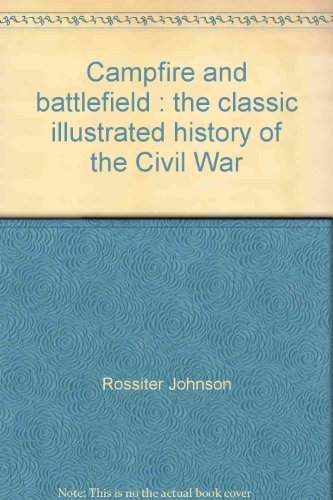 Beispielbild fr Campfire and Battlefield : The Classic Illustrated History of the Civil War zum Verkauf von Better World Books