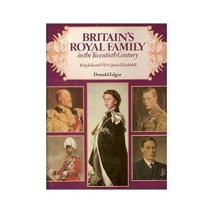 Stock image for Britains royal family in the twentieth century: King Edward VII to Queen Elizabeth II for sale by WorldofBooks