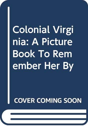 Imagen de archivo de Colonial Virginia : A Picture Book To Remember Her By a la venta por BookHolders