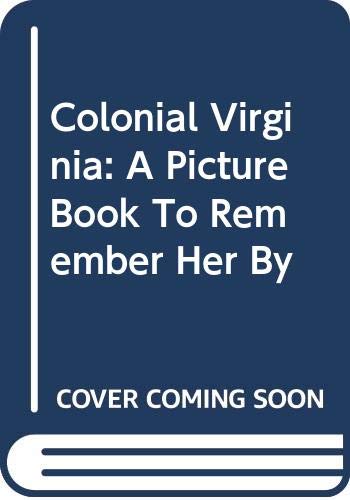 Stock image for Colonial Virginia : A Picture Book To Remember Her By for sale by BookHolders