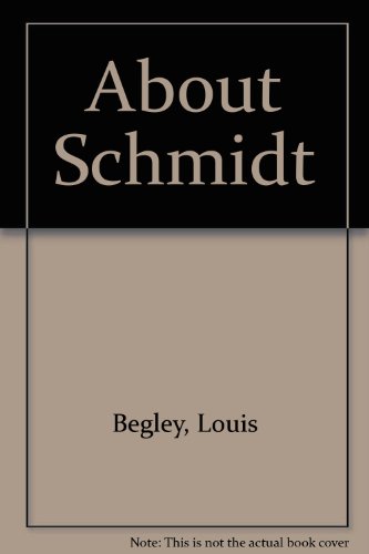 9780517276242: About Schmidt [Hardcover] by Begley, Louis