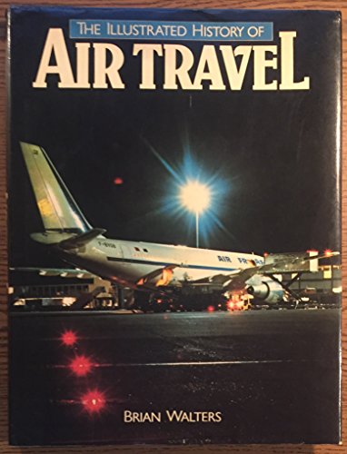 Stock image for The Illustrated History of Air Travel for sale by Wonder Book