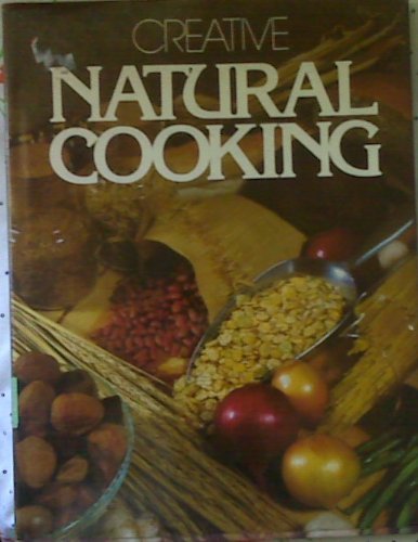 Imagen de archivo de Creative Natural Cooking a la venta por Better World Books: West