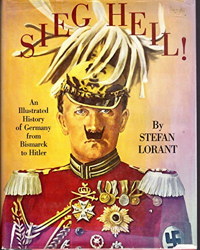 Stock image for Sieg Heil! : Hail to Victory: An Illustrated History of Germany from Bismarck to Hitler for sale by Better World Books