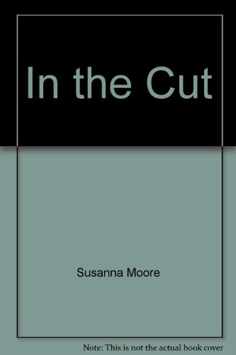 In the Cut - Susanna Moore