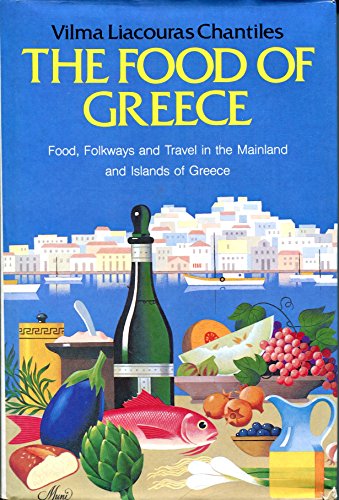 Stock image for The Food of Greece: Food, Folkways and Travel in the Mainland and Islands of Greece for sale by SecondSale