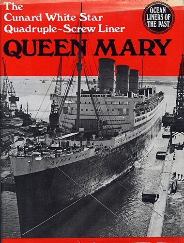 Beispielbild fr Queen Mary: The Cunard White Star Quadruple-Screw North Atlantic Liner (Ocean Liners of the Past Series) zum Verkauf von Jenson Books Inc