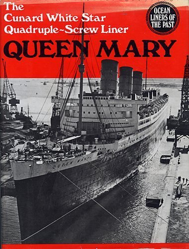 Imagen de archivo de Queen Mary: The Cunard White Star Quadruple-Screw North Atlantic Liner (Ocean Liners of the Past Series) a la venta por Jenson Books Inc