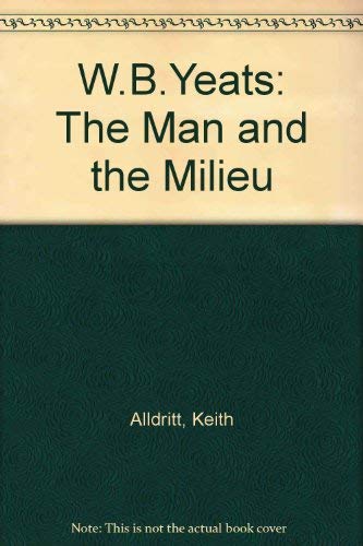 9780517282212: W.B.Yeats: The Man and the Milieu