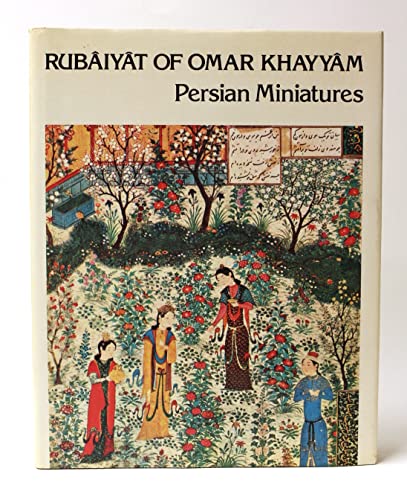 Beispielbild fr Rubaiyat Of Omar Khayyam; and, Persian Miniatures Omar Khayyam; B. W. Robinson and Edward Fitzgerald zum Verkauf von Vintage Book Shoppe