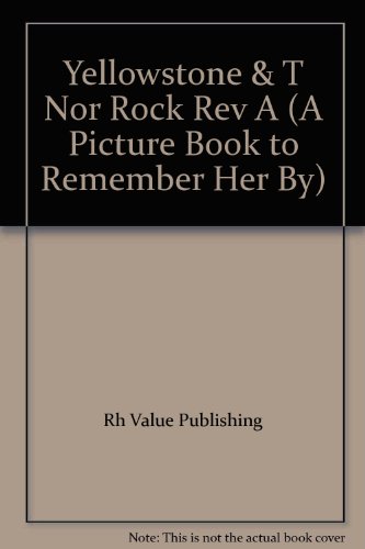 Stock image for Yellowstone & T Nor Rock Rev A (A Picture Book to Remember Her by) for sale by Wonder Book