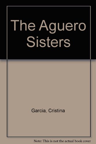 The Aguero Sisters (9780517288924) by Garcia, Cristina