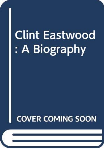 9780517288948: Clint Eastwood: A Biography