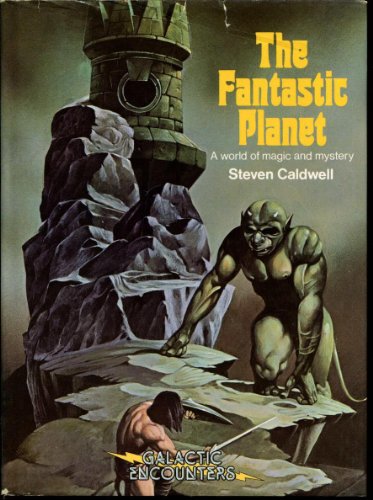 The Fantastic Planet, A world of magicand mystery - Caldwell, Steven