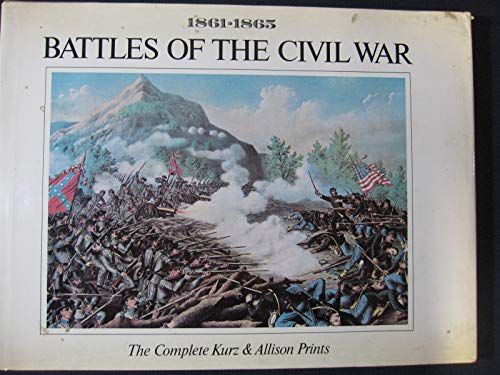Beispielbild fr Battles of the Civil War: The Complete Kurz & Allison Prints, 1861-1865 zum Verkauf von BooksRun