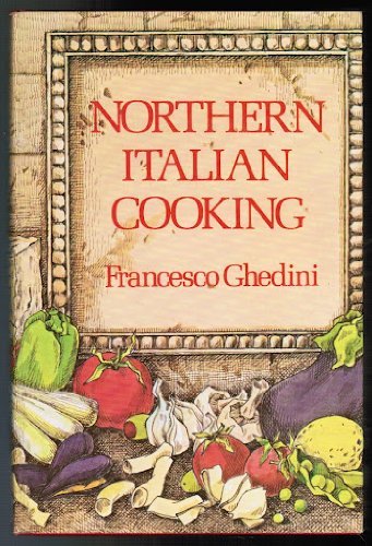 Imagen de archivo de Northern Italian Cooking a la venta por Philip M. Giraldi