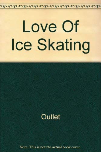Beispielbild fr Love of Ice Skating and Speed Skating zum Verkauf von P.C. Schmidt, Bookseller