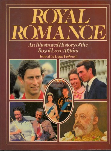Stock image for Royal Romance an Illustrated History of the Royal Love Affairs for sale by Once Upon A Time Books