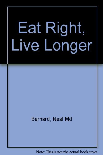 Imagen de archivo de Eat Right, Live Longer: Using the Natural Power of Foods to Age P a la venta por Hawking Books