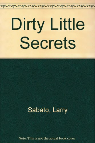 Dirty Little Secrets (9780517304365) by Sabato, Larry