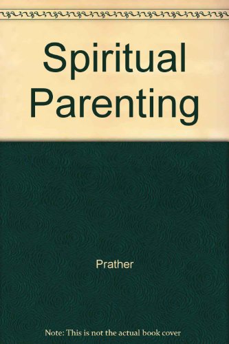 Spiritual Parenting (9780517309292) by Prather