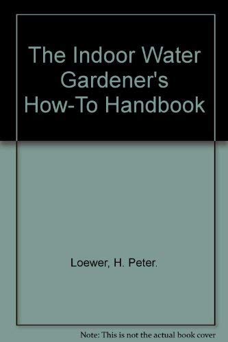 9780517314289: The Indoor Water Gardener's How-To Handbook