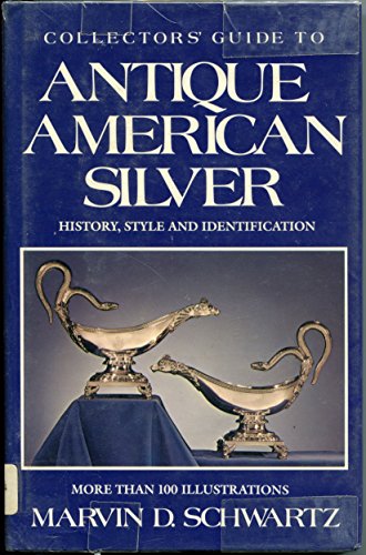 Stock image for Title: Collectors Guide to Antique American Silver History, Style, and Identification for sale by Hastings of Coral Springs