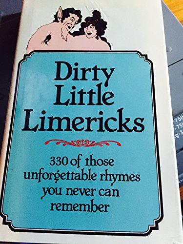 Stock image for Dirty Little Limericks - 330 of those unforgettable rhymes you can never remember for sale by Ed Buryn Books