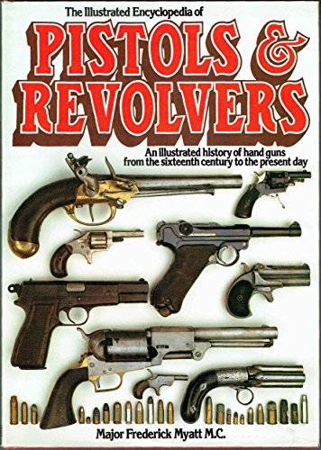 9780517321249: The Illustrated Encyclopedia of Pistols and Revolvers