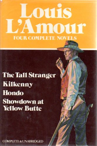 Beispielbild fr Louis L'Amour: Four Complete Novels- The Tall Stranger / Kilkenny / Hondo / Showdown at Yellow Butte zum Verkauf von Wonder Book