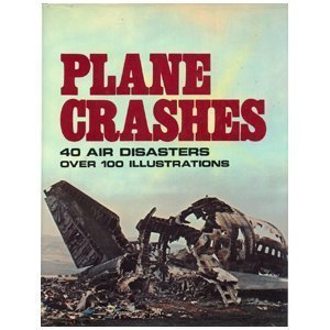 Beispielbild fr Plane Crashes: An Illustrated History of Great Air Disasters zum Verkauf von HPB-Diamond