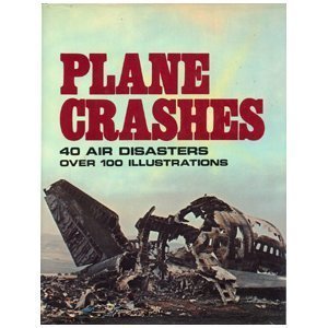9780517334256: Plane Crashes: An Illustrated History of Great Air Disasters