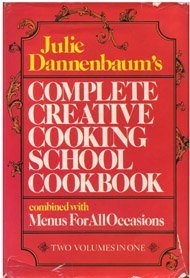 Beispielbild fr Julie Dannenbaum's Complete Creative Cooking School Cookbook Combined with Menus for All Occasions : Two Volumes in One zum Verkauf von Novel Ideas Books & Gifts