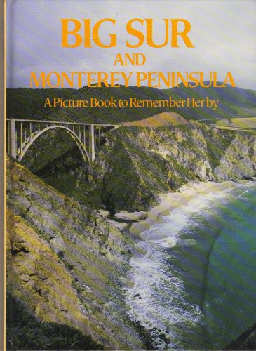 Stock image for Big Sur & the Monterey Peninsula : A Picture Book to Remember Her By for sale by Top Notch Books