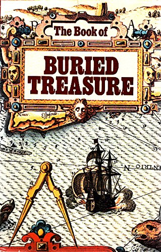 Beispielbild fr The Book of Buried Treasure: being a true history of the gold, jewels, and plate of pirates, galleons, etc which vare sought for to this day zum Verkauf von Prairie Creek Books LLC.