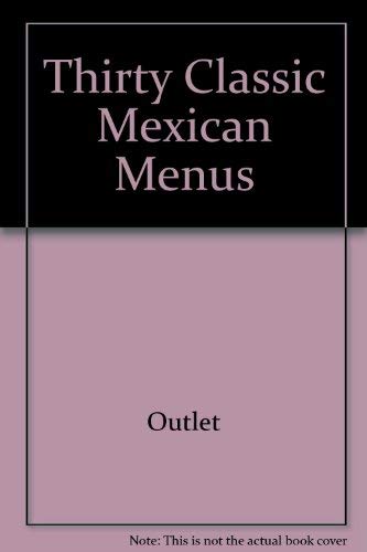 Beispielbild fr Thirty Classic Mexican Menus zum Verkauf von Better World Books