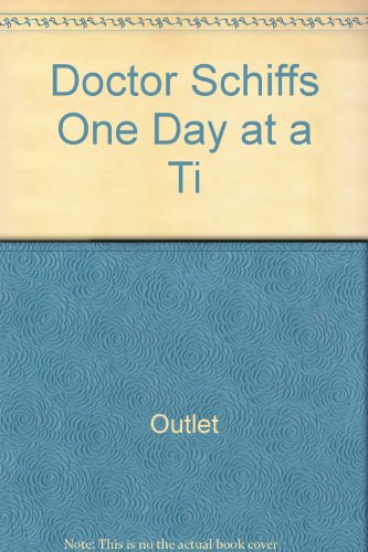 Doctor Schiffs One Day at a Ti (9780517348895) by Rh Value Publishing