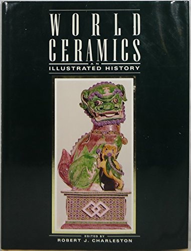 Beispielbild fr World Ceramics: An Illustrated History zum Verkauf von Wonder Book