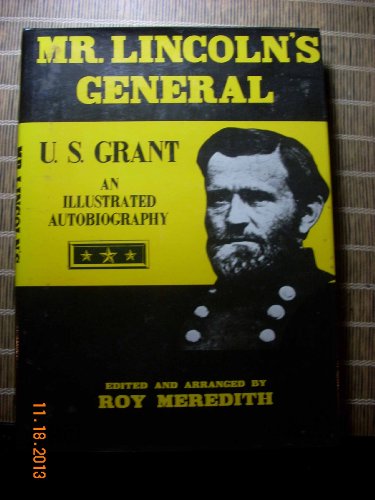9780517352991: Mr. Lincoln’s General, U. S. Grant : an Illustrated Autobiography / Edited and Arranged by Roy Meredith