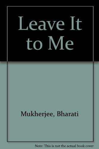Leave It to Me (9780517356937) by Mukherjee, Bharati