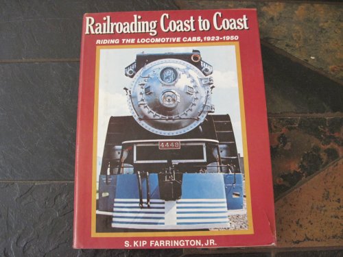 9780517357729: Railroading Coast to Coast: Riding the Locomotive Cabs, Steam, Electric and Diesel, 1923-1950