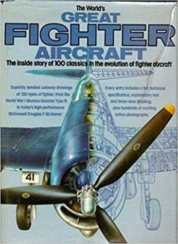 Imagen de archivo de The World's Great Fighter Aircraft: The Inside Story of 100 Classics in the Evolution of Fighter Aircraft a la venta por HPB-Ruby
