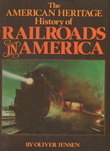 Stock image for AMERICAN HERITAGE HISTORY OF RAILROADS IN AMERICA for sale by Riverow Bookshop