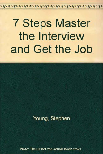 7 Steps Master the Interview and Get the Job (9780517366493) by Young, Stephen