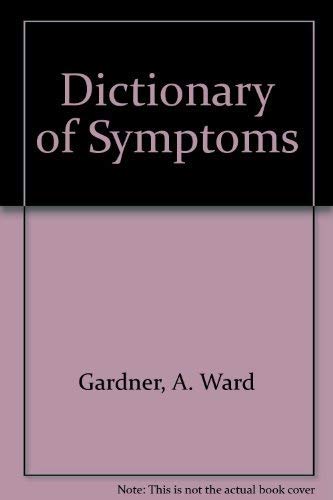 Stock image for Dictionary of Symptoms: An Encyclopedic Guide to Medical Complaints, Symptoms and Ter for sale by Blue Awning Books
