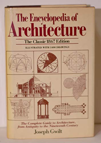 Imagen de archivo de Encyclopedia Of Architecture: The Complete Guide to Architecture, from Antiquity to the Nineteenth Century [The Classic 1867 Edition] (Illustrated with 1400 Drawings) a la venta por HPB-Red