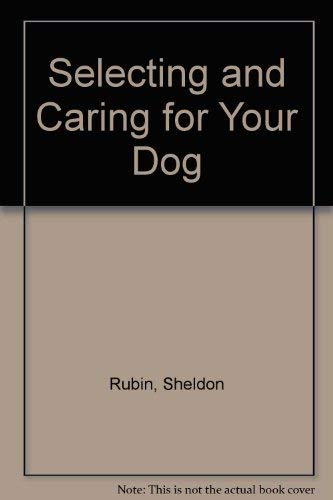 Stock image for Selecting & Caring For Your Dog for sale by Library House Internet Sales
