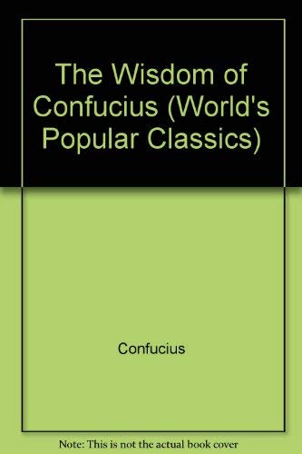 Stock image for The Wisdom of Confucius (World's Popular Classics) for sale by AwesomeBooks