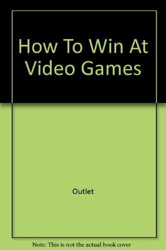 Beispielbild fr How to Win at Video Games zum Verkauf von Sierra Rose Antiques